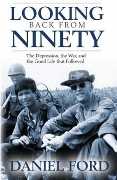 Looking Back From Ninety: The Depression, the War, and the Good Life That Followed - Ford, Daniel