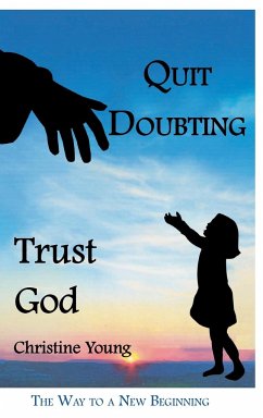 Quit Doubting, Trust God - Young, Christine