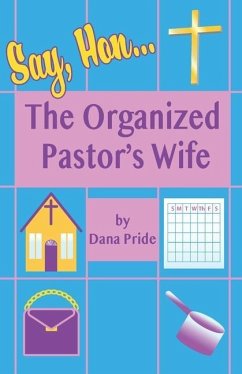 Say, Hon...: The Organized Pastor's Wife - Pride, Dana