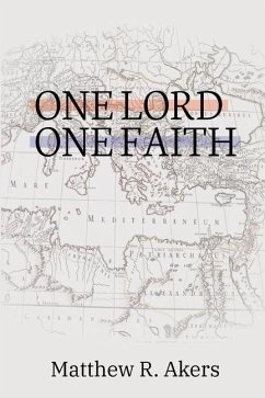 One Lord One Faith: Lessons on Racial Reconciliation from the New Testament Church - Akers, Matthew R.