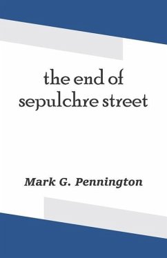 The end of sepulchre street - Pennington, Mark G.
