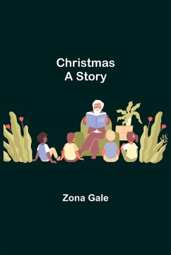 Christmas; A Story - Gale, Zona