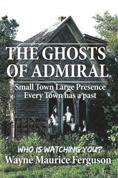 The Ghosts of Admiral: Who is Watching You. - Ferguson, Wayne Maurice