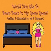 Would You Like To Boom Boom In My Room Room? Would You Like To Boom Boom In My Room Room?