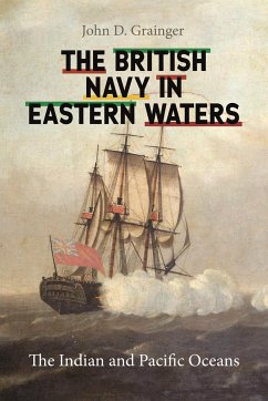 The British Navy in Eastern Waters - Grainger, John D