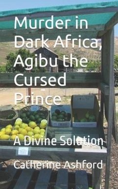 Murder in Dark Africa, Agibu the Cursed Prince: A Divine Solution - Ashford, Catherine