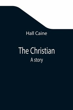 The Christian; A story - Caine, Hall
