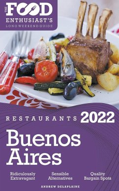 2022 Buenos Aires Restaurants - The Food Enthusiast's Long Weekend Guide - Delaplaine, Andrew