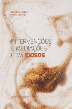 Intervenções Intervenções e Mediações com Idosos - Teixeira, Mónica; Santos, Clara Cruz