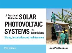 A Practical Guide to Solar Photovoltaic Systems for Technicians: Sizing, Installation and Maintenance - Louineau, Jean-Paul