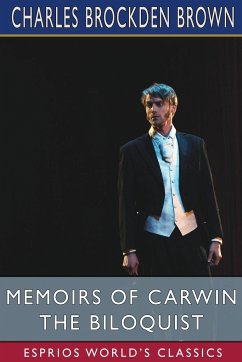 Memoirs of Carwin the Biloquist (Esprios Classics) - Brown, Charles Brockden