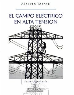 El campo eléctrico en alta tensión: Serie Ingeniería - Torresi, Alberto A.