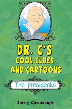 Dr. C's Cool Clues and Cartoons: The Presidents - Cavanaugh, Jerry