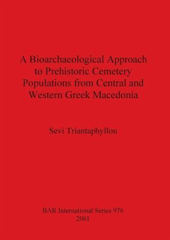 A Bioarchaeological Approach to Prehistoric Cemetery Populations from Central and Western Greek Macedonia - Triantaphyllou, Sevi