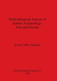 Methodological Aspects of Iranian Archaeology - Past and Present