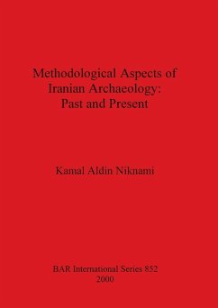 Methodological Aspects of Iranian Archaeology - Past and Present - Niknami, Kamal Aldin