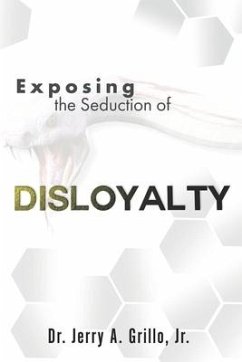 Exposing The Seduction Of Disloyalty - Grillo, Jerry Anthony