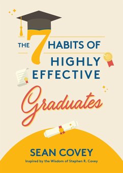 The 7 Habits of Highly Effective Graduates - Covey, Sean