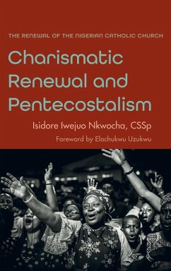 Charismatic Renewal and Pentecostalism - Nkwocha, Isidore Iwejuo Cssp