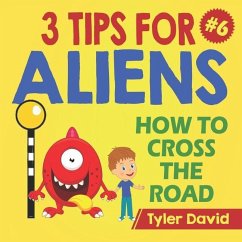 How to cross the road: 3 Tips For Aliens - David, Tyler