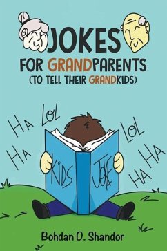 Jokes For GrandParents: (To Tell Their GrandKids) - Shandor, Bohdan D