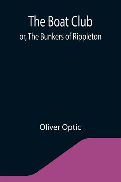 The Boat Club; or, The Bunkers of Rippleton - Optic, Oliver