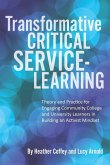 Transformative Critical Service-Learning: Theory and Practice for Engaging Community College and University Learners in Building an Activist Mindset