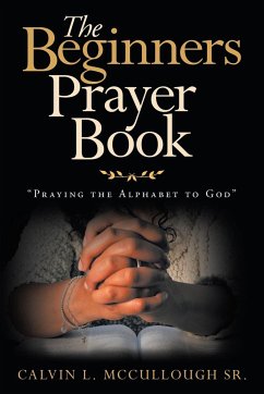 The Beginners Prayer Book - McCullough Sr., Calvin L.