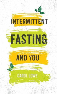 Intermittent Fasting and You - Lowe, Carol