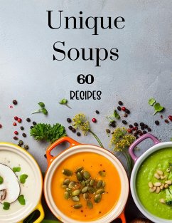 Unique Soups 60 Recipes - Wearmouth, Kendall