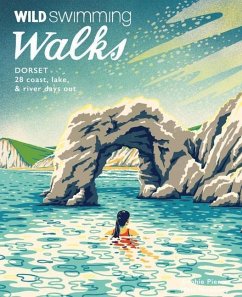 Wild Swimming Walks Dorset & East Devon - Pierce, Sophie; Newbury, Matt