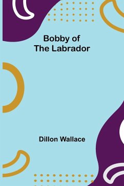 Bobby of the Labrador - Wallace, Dillon