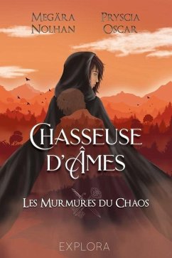 Chasseuse d'Âmes: Les murmures du chaos: tome 3 - Oscar, Pryscia; Éditions, Explora