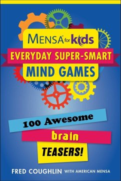 Mensa for Kids: Everyday Super-Smart Mind Games: 100 Awesome Brain Teasers! - Coughlin, Fred