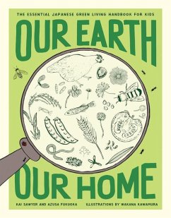 Our Earth, Our Home: The Essential Japanese Green Living Handbook for Kids - Sawyer, Kai; Fukuoka, Azusa