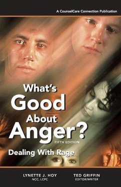 What's Good About Anger? Fifth Edition: Dealing With Rage - Griffin, Ted; Hoy, Lynette J.