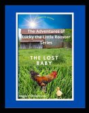 The Lost Baby: Lucky the Little Rooster Finds a Lost Baby