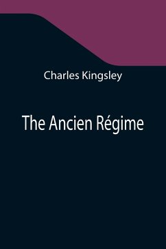 The Ancien Régime - Kingsley, Charles