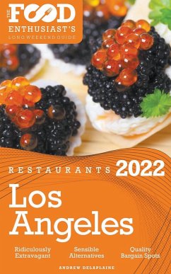 2022 Los Angeles Restaurants - The Food Enthusiast's Long Weekend Guide - Delaplaine, Andrew