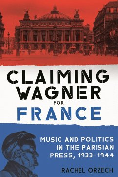 Claiming Wagner for France - Orzech, Rachel