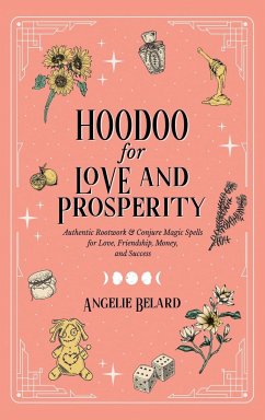 Hoodoo for Love and Prosperity - Belard, Angelie