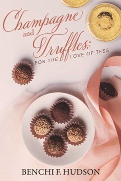 Champagne and Truffles: For the Love of Tess: Volume 1 - Hudson, Benchi F.