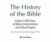 The History of the Bible: Explore 2,000 Years of Biblical Interpretation and Cultural Impact