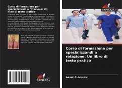 Corso di formazione per specializzandi a rotazione: Un libro di testo pratico - Al-Mosawi, Aamir