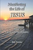 Manifesting the Life of Jesus: Daily Readings on the Christ-Life