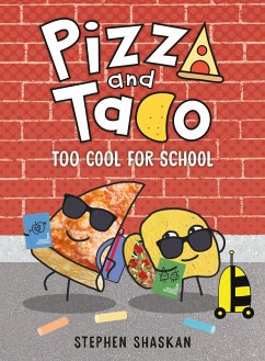 Pizza and Taco: Too Cool for School - Shaskan, Stephen