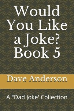 Would You Like a Joke? Book 5: A Dad Joke' Collection - Anderson, Dave