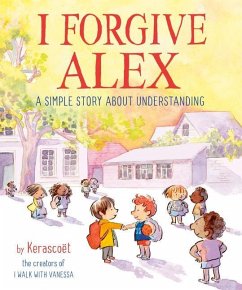 I Forgive Alex: A Simple Story about Understanding - Kerascoet; Cosset, Sebastien; Pommepuy, Marie