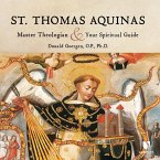 St. Thomas Aquinas: Master Theologian and Your Spiritual Guide