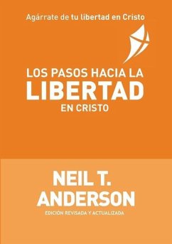 Los Pasos Hacia la Libertad en Cristo - Anderson, Neil T.